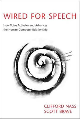 Wired for Speech: How Voice Activates and Advances the Human-Computer Relati...