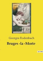 Bruges ­La ­Morte Georges Rodenbach