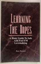 Learning the Ropes: A Basic Guide to Safe and Fun S/M Lovemaking, OoP