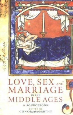Love, Sex and Marriage in the Middle Ages by 