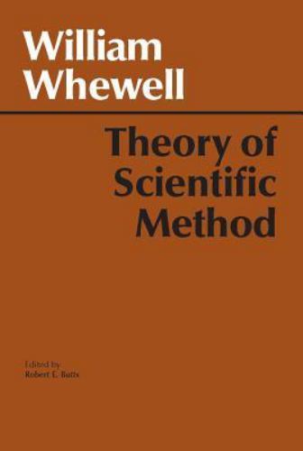 Hackett Classics Ser.: Theory of Scientific Method by William Whewell (1989, ...