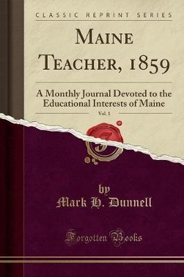 Maine Teacher, 1859, Vol 1 A Monthly Journal Devot