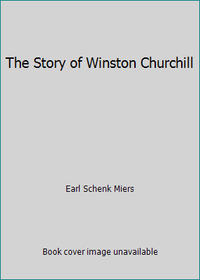 The Story of Winston Churchill by Earl Schenk Miers
