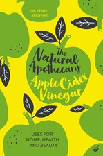 The Natural Apothecary: Apple Cider Vinegar: Tips for Home, Health and Beauty (N