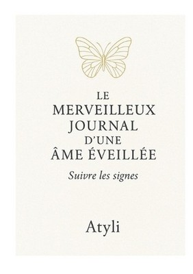 Le merveilleux journal d'une me veille: Suivre les signes by Atyli (French) Pape