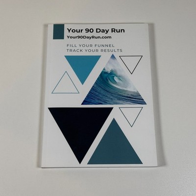 Your 90 Day Run - Fill Your Funnel, Track Your Results Activity Log Book