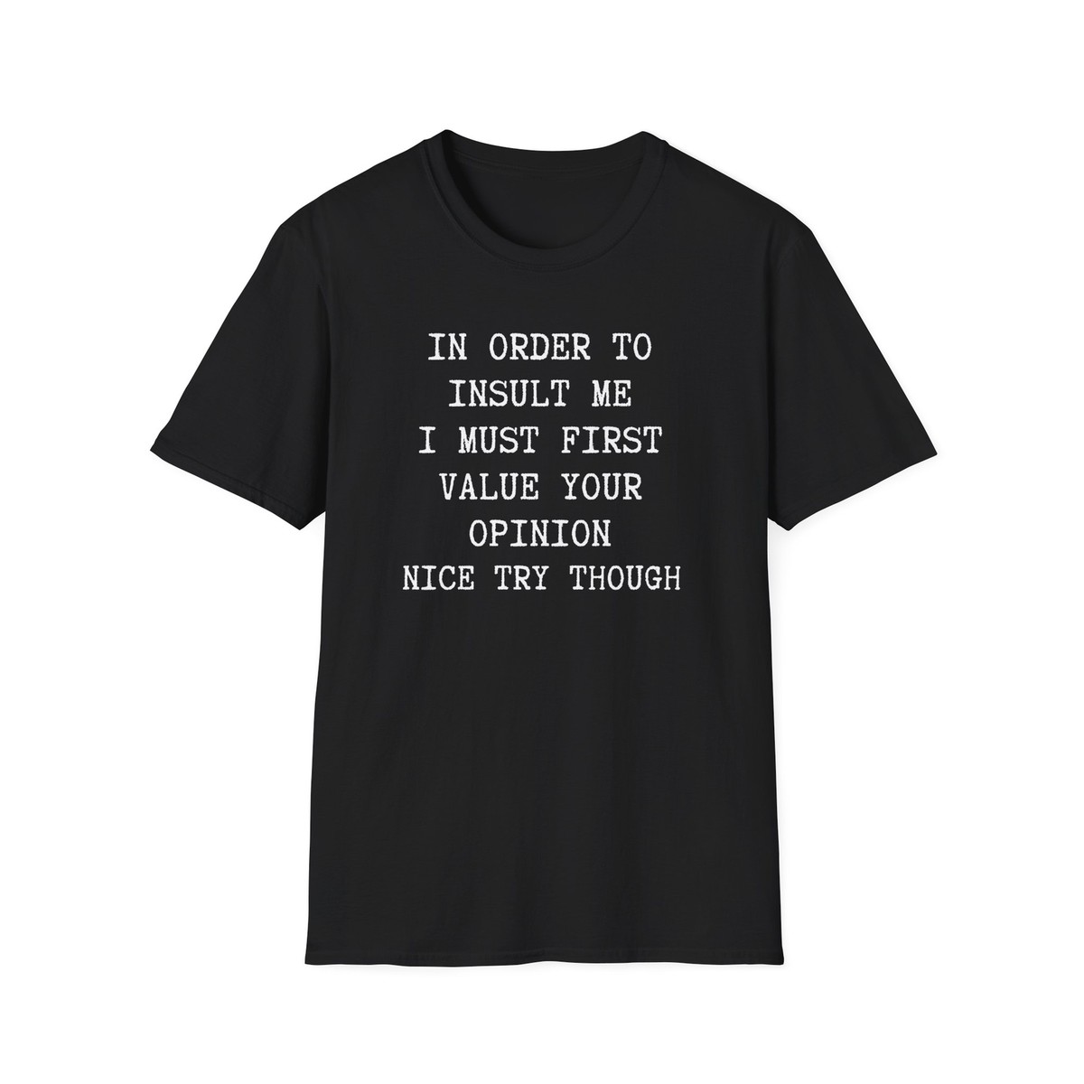 Funny Insult Shirt, Joke Slogan Tshirt, Humorous Quote Tee Funny Insult Shirt, Joke Slogan Tshirt, Humorous Quote Tee