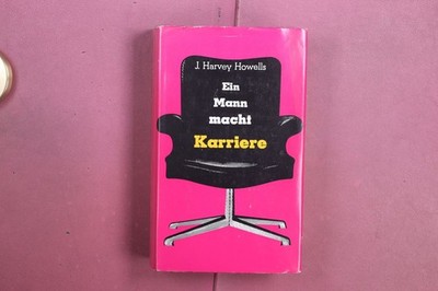 420429 J. Harvey Howells EIN MANN MACHT KARRIERE Verlag Moderne Industrie HC