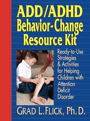 ADD / ADHD Behavior-Change Resource Kit: Ready-to-Use Strategies and Activit...