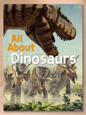 All About Dinosaurs by Giuseppe Brillante and Anna Cessa (2022 HC) Brand New