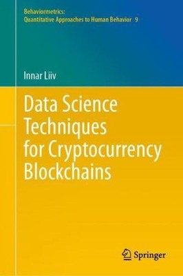 Data Science Techniques for Cryptocurrency Blockchains by Innar Liiv (English) H