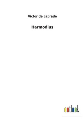 Harmodius by Victor De Laprade (French) Paperback Book
