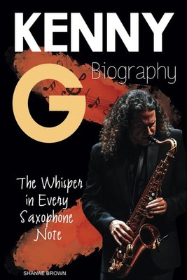 Kenny G Biography: The Whisper in Every Saxophone Note