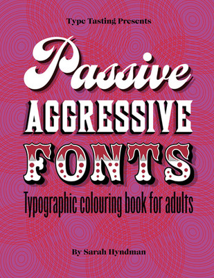 Passive Aggressive Fonts : Typography Colouring Book for Adults: Sketch your fon