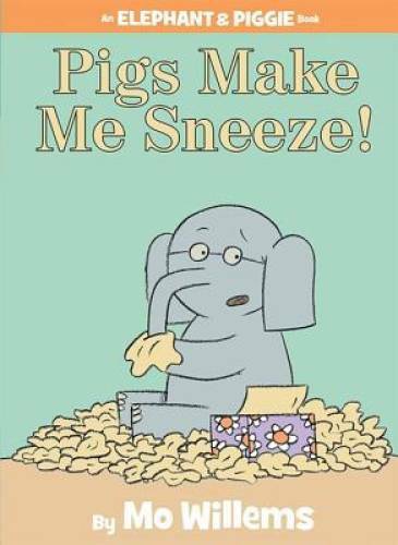 Pigs Make Me Sneeze! (An Elephant and Piggie Book) - Hardcover - GOOD