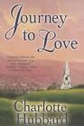 Journey to Love by Charlotte Hubbard (Paperback / softback, 2013)