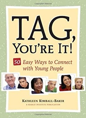 Tag, You're It! : 50 Easy Ways to Connect with Young People Paper