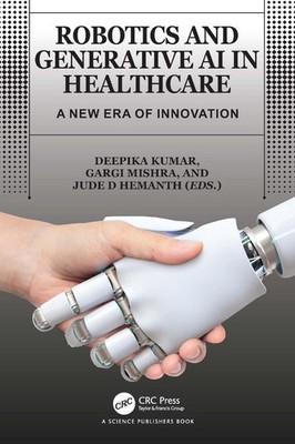 Robotics and Generative AI in Healthcare: A New Era of Innovation by Deepika Kum