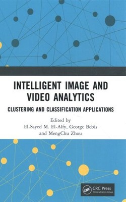 Intelligent Image and Video Analytics : Clustering and Classification Applica...