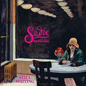SADIE AND THE HOTHEADS Still Waiting CD NEW