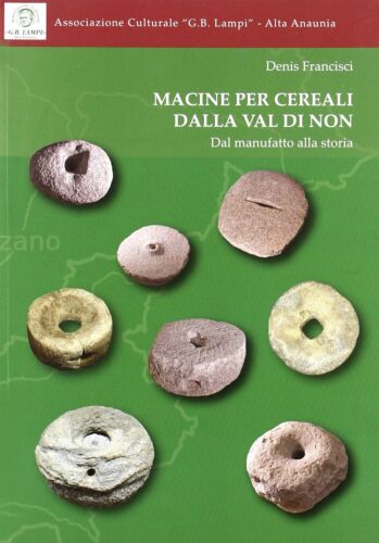 9788871404578 Macine per cereali dalla Val di Non. Dal manufatto alla storia - D - Zdjęcie 1 z 2