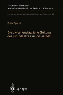 Die Zwischenstaatliche Geltung Des Grundsatzes Ne Bis in Idem/ the Interstate...
