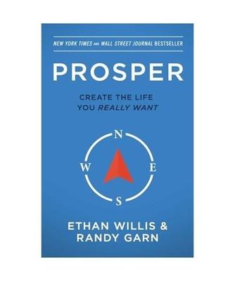 Prosper: Create the Life You Really Want - Second Edition, Ethan Willis, Randy G