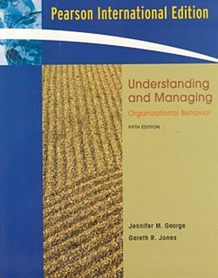Understanding and Managing Gareth R. Jones Jennifer M. George