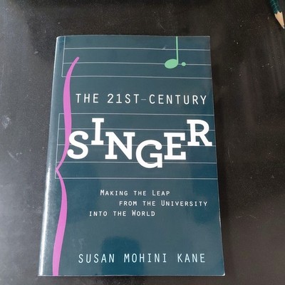 21st Century Singer : Making the Leap from the University into the World by...