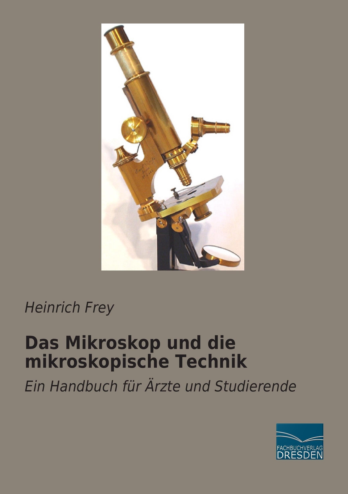 Thumbnail - Das Mikroskop Und Die Mikroskopische Technik Heinrich Frey