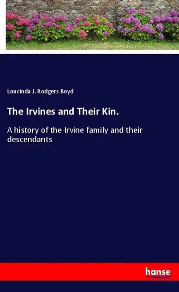 The Irvines And Their Kin. A History Of The Irvine Family And Their Descendants-image