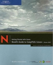 Getting Started with Linux: Novell  s Guide to CompTIA  s Linux  Course 3...