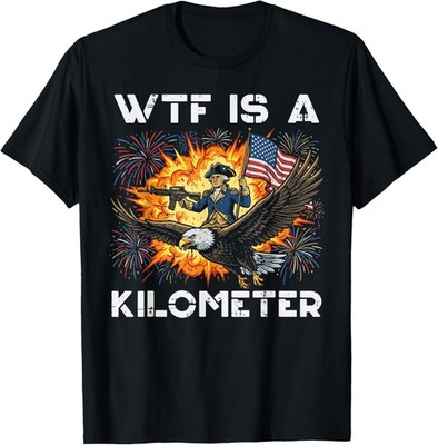 Washington WTF is A Kilometer 4th of July Humor Men Women T-Shirt