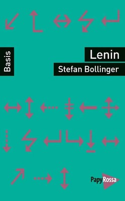 Lenin | Theoretiker, Stratege, marxistischer Realpolitiker | Stefan Bollinger