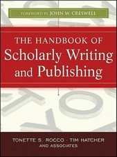 The Handbook of Scholarly Writing and Publishing by Tonette S. Rocco: New