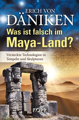 Was ist falsch im Maya-Land? Erich von Däniken Kopp Verlag Buch 2011 Archäologie