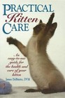 Practical Kitten Care: An Easy-to-Use Guide for the Health and Care of Your Kitten by James DeBitetto (Hardback, 1996)