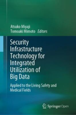 Security Infrastructure Technology for Integrated Utilization of Big Data : A...