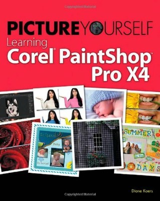Picture Yourself Learning Corel PaintShop Photo Pro X by Koers, Diane 1435460596