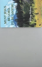 Title: Must Jesus Be Lord To Be Sav..., Webster, Willia