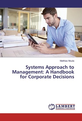 Systems Approach to Management: A Handbook for Corporate Decisions Nkuda Buch