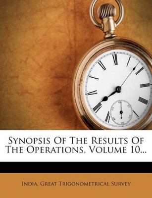 India. Great Trigono - Synopsis Of The Results Of The Operations Volu - X555z