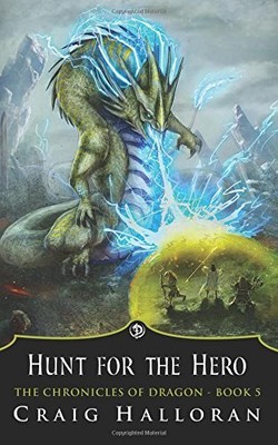 THE CHRONICLES OF DRAGON: HUNT FOR THE HERO (BOOK 5) By Craig Halloran BRAND NEW