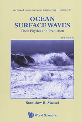 OCEAN SURFACE WAVES: THEIR PHYSICS AND PREDICTION (2ND By Stanislaw R Massel NEW