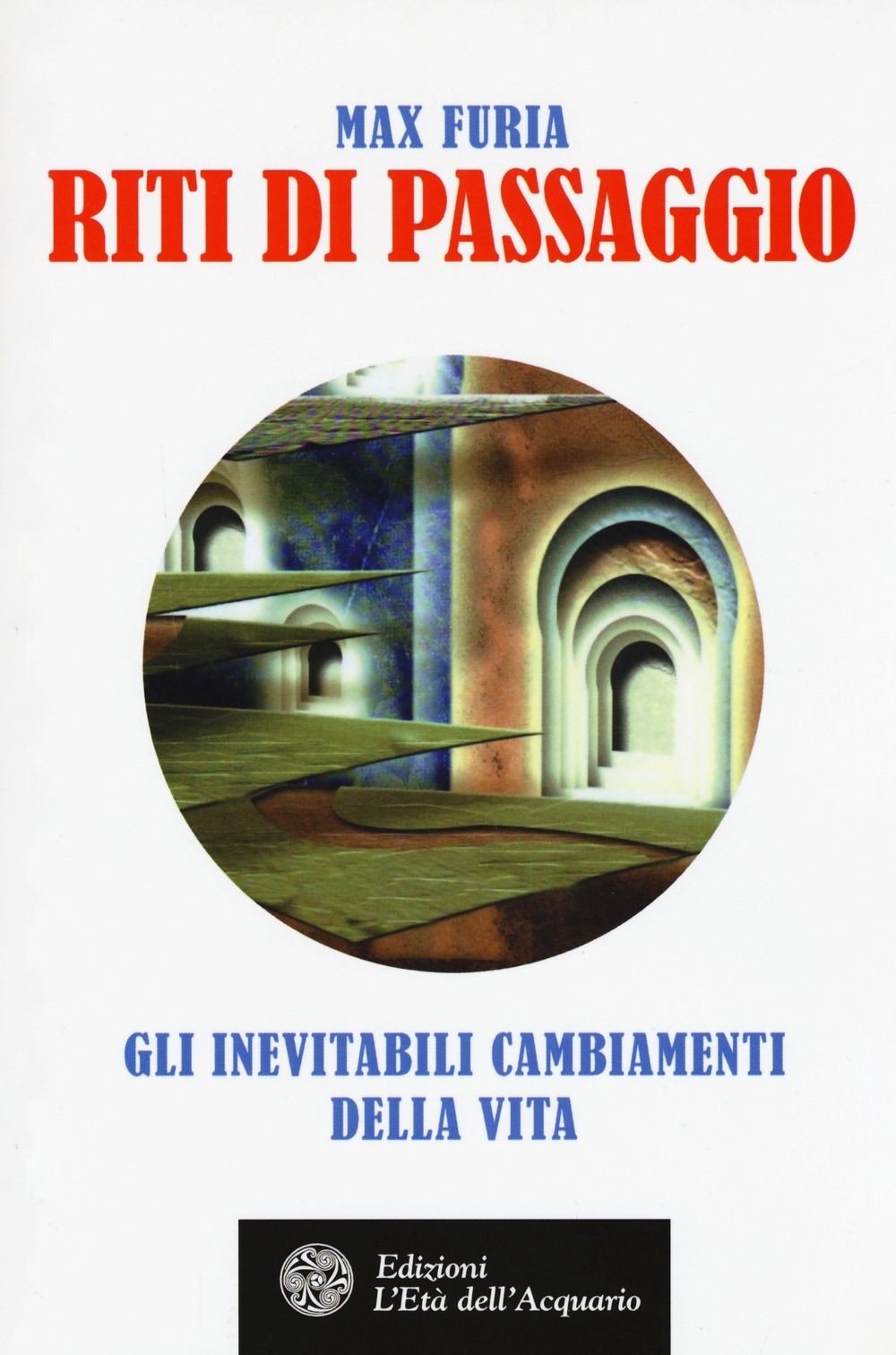Libri Shankar Furia Massimo - Riti Di Passaggio. Gli Inevitabili Cambiamenti Del