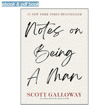 Notes on Being a Man , 2025 Scott Galloway