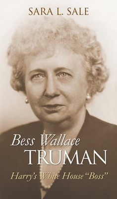 Bess Wallace Truman: Harry's White House Boss by Sara L Sale: Used