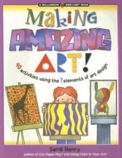 Making Amazing Art: 40 Activities Using the 7 Elements of Art Design (Wil - GOOD