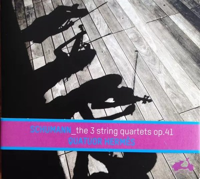 Die 3 Streichquartette op. 41, Robert Schumann und Hermès Quartett