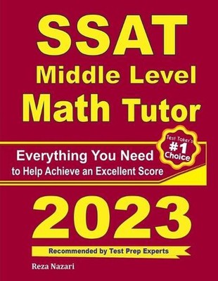 SSAT Middle Level Math Tutor: Everything You Need to Help Achieve an Excellent S